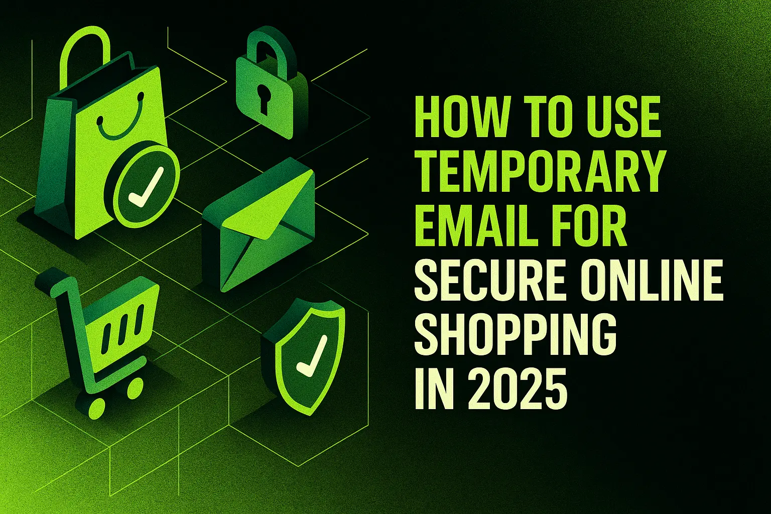 How to Use Temporary Email for Secure Online Shopping in 2025