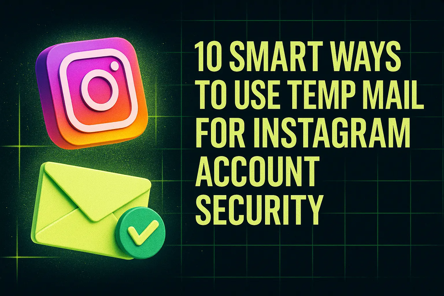 10 Smart Ways to Use Temp Mail for Instagram Account Security
