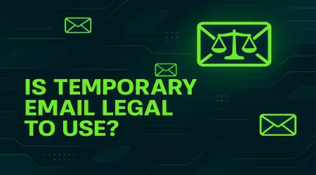 Is Temporary Email Legal to Use?